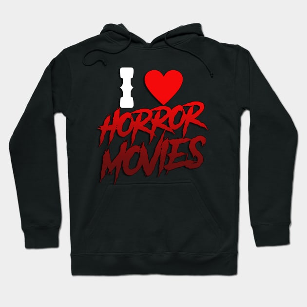 I Love Horror Movies Hoodie by pizowell